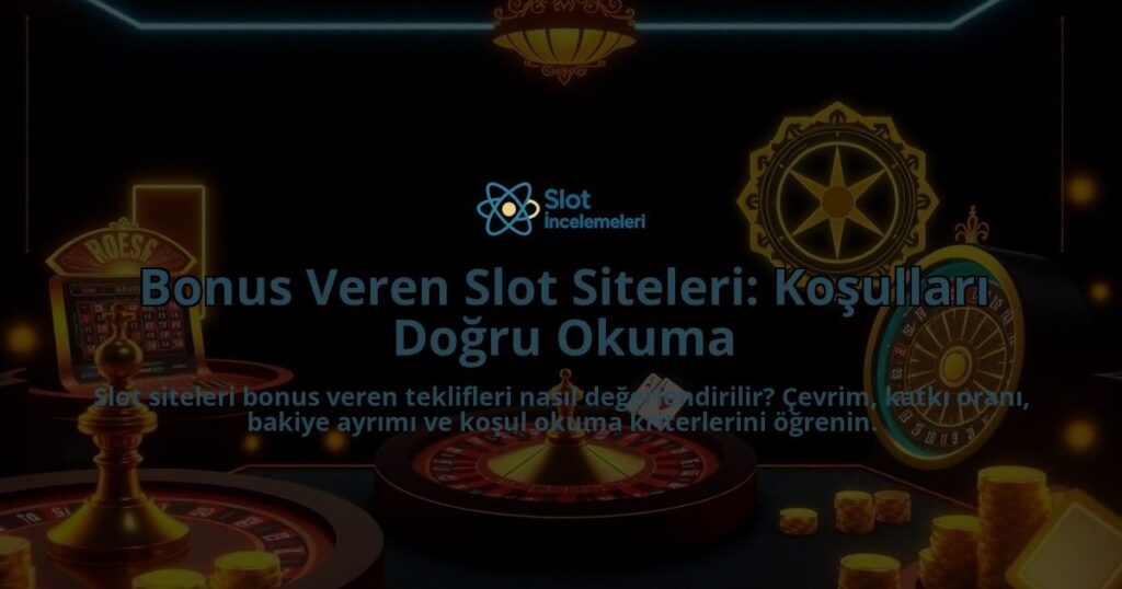Bonus-Veren-Slot-Siteleri-Kosullari-Dogru-Okuma-overlay-1788124766.jpg