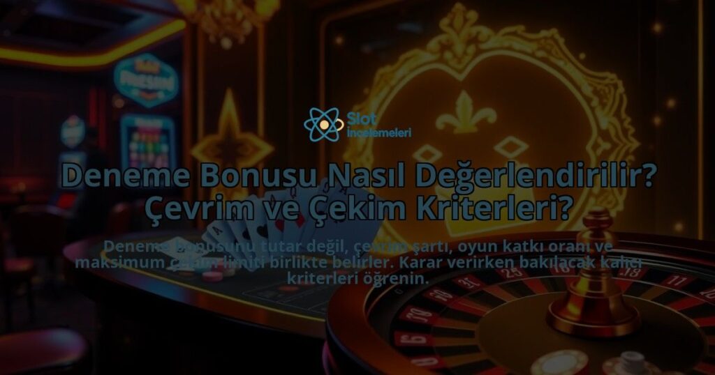 Deneme-Bonusu-Nasil-Degerlendirilir-Cevrim-ve-Cekim-Kriterleri-overlay-1788110819.jpg